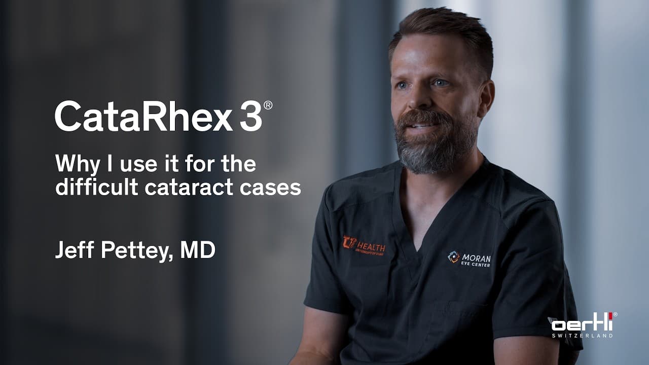Spotlight: Why I use the CataRhex 3 for the most difficult cataract cases | Interview | Jeff Pettey